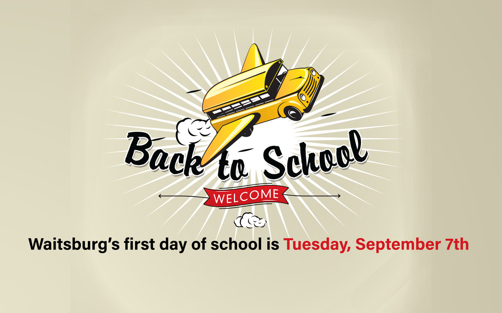 Back to school. Waitsburg's first day is Tuesday, September 7th