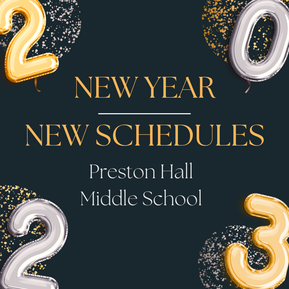 2023. new year. new schedules. preston hall middle school